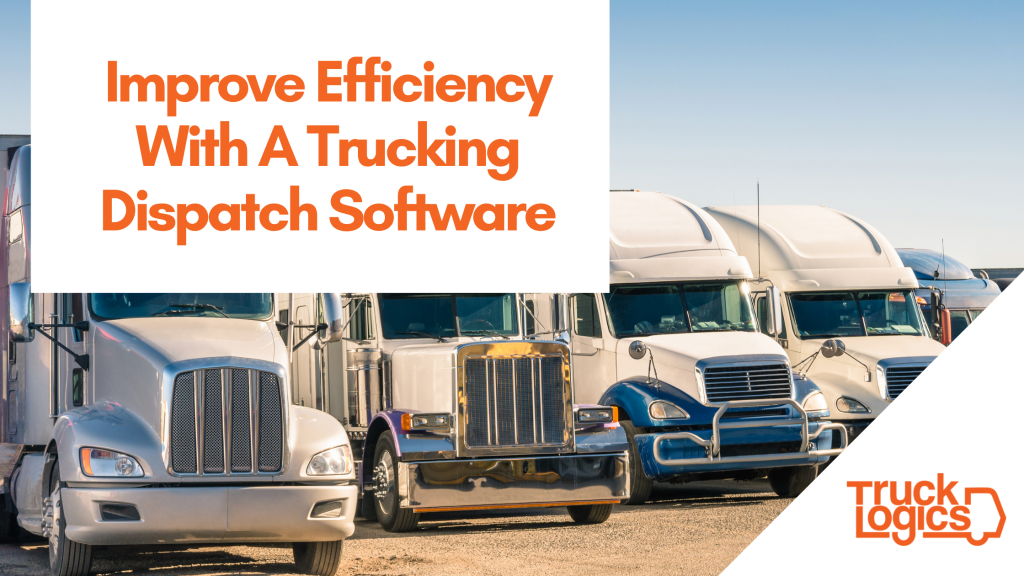 how-does-trucking-dispatch-software-improve-a-trucking-business-s