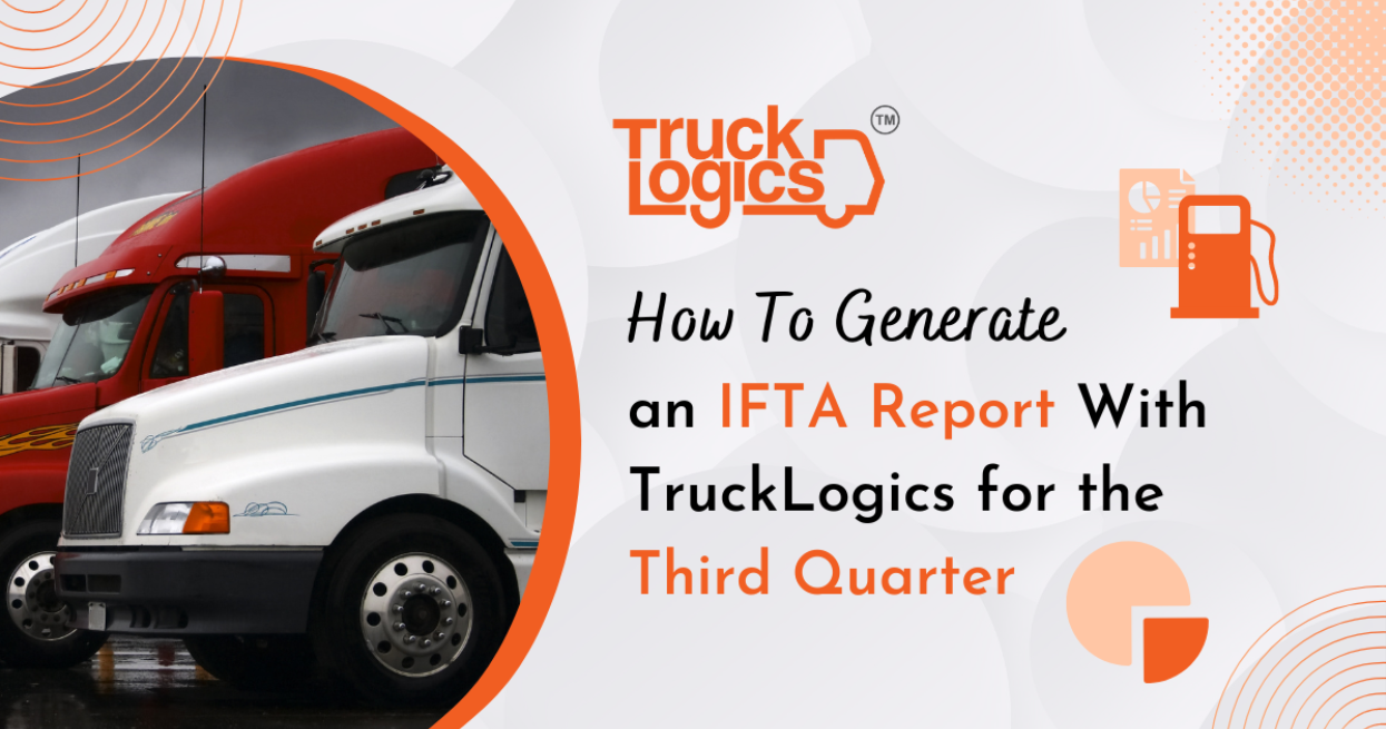 How To Generate an IFTA Report With TruckLogics for the Third Quarter