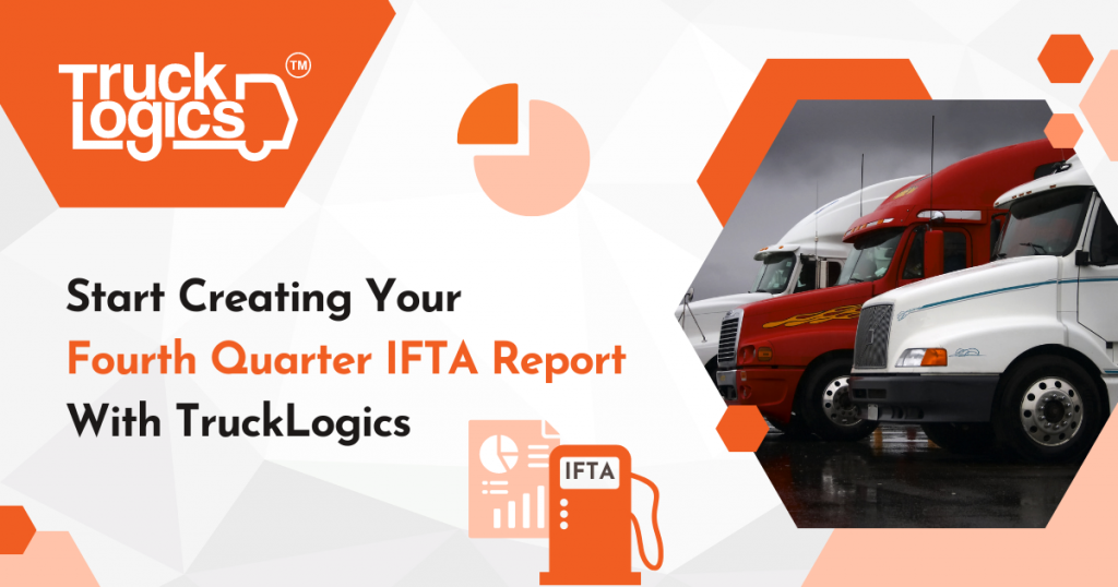 Start Creating Your Fourth Quarter IFTA Report With TruckLogics