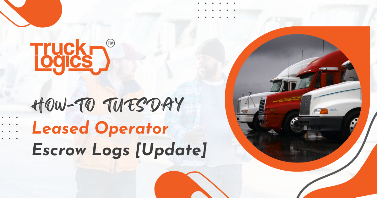 How-To Tuesday: Leased Operator Escrow Logs [Updated] – TruckLogics ...