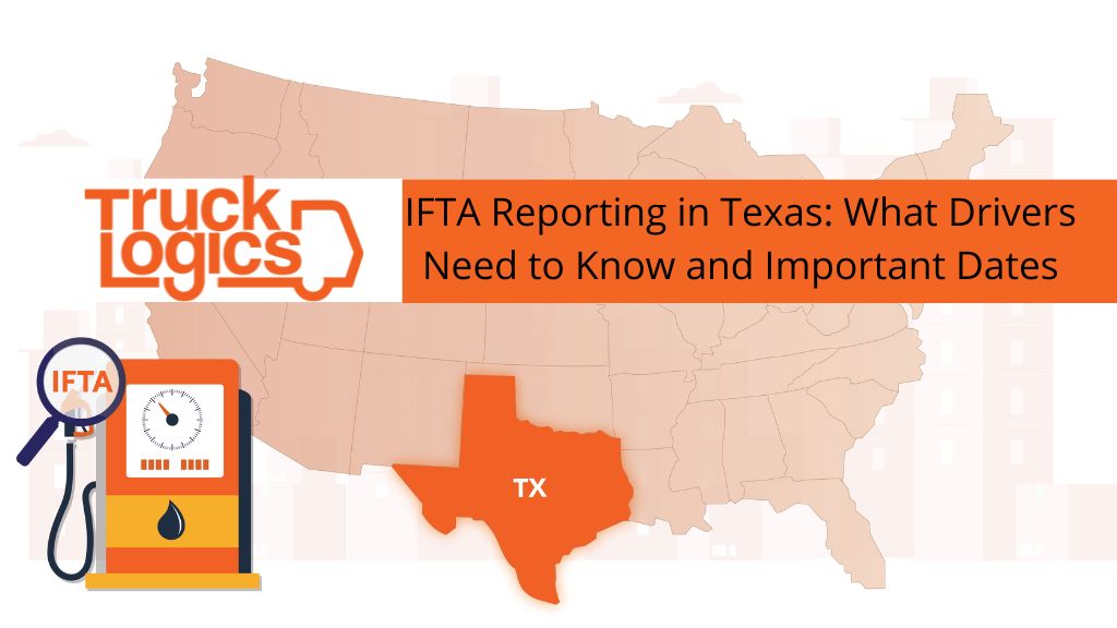 IFTA Reporting in Texas What Drivers Need to Know and Important Dates